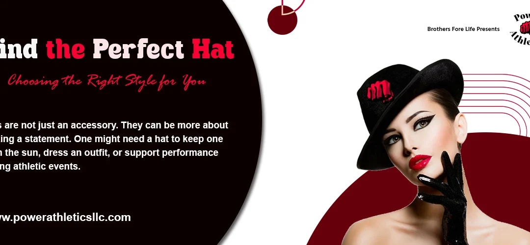 How to Find the Perfect Hat: Choosing the Right Style for You | Power Athletics